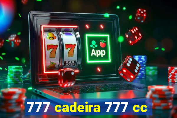 777 cadeira 777 cc